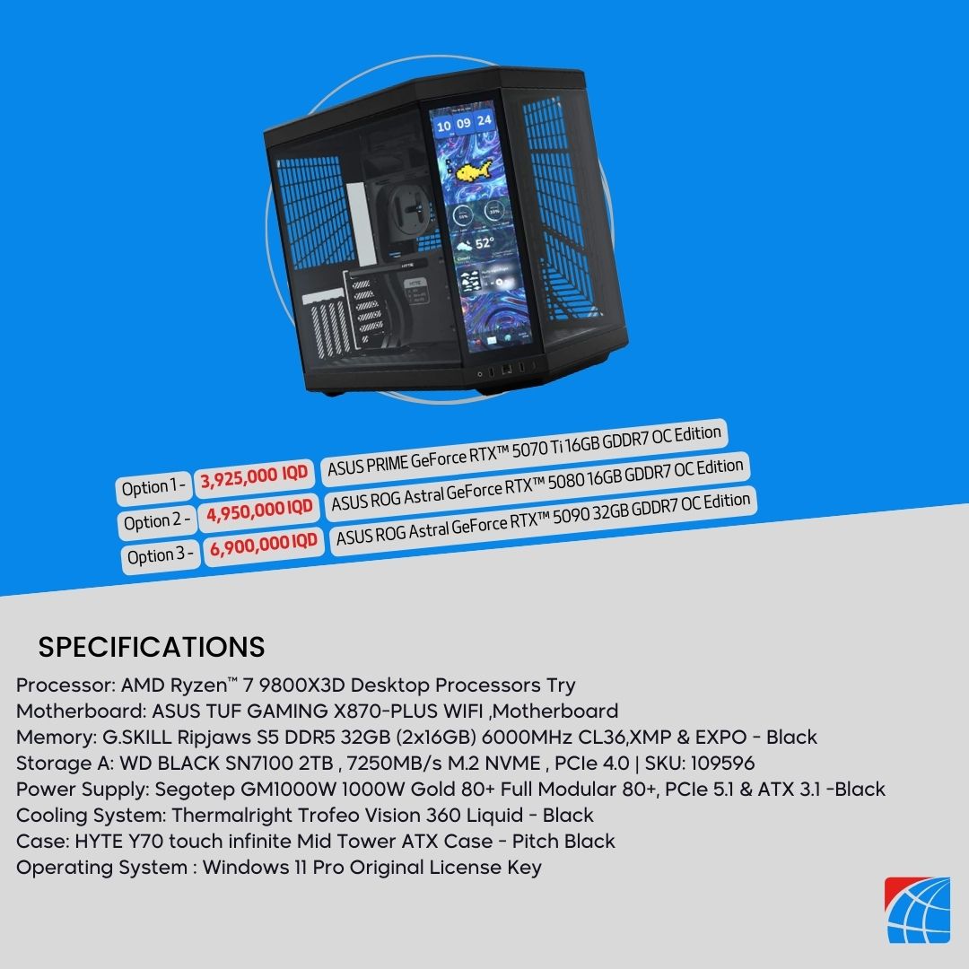 تجميع جهاز كمبيوتر AMD Ryzen 7 9800X3D ، RTX™ 5070 Ti 16GB ، RTX™ 5080 16GB ، RTX™ 5090 32GB