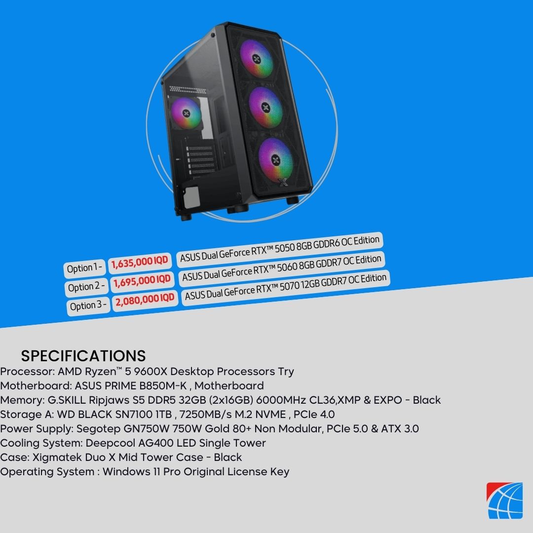 تجميع جهاز كمبيوتر AMD Ryzen 5 9600x ، RTX™ 5050 8GB ، RTX™ 5060 8GB ، RTX™ 5070 12GB